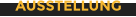 AUSSTELLUNG